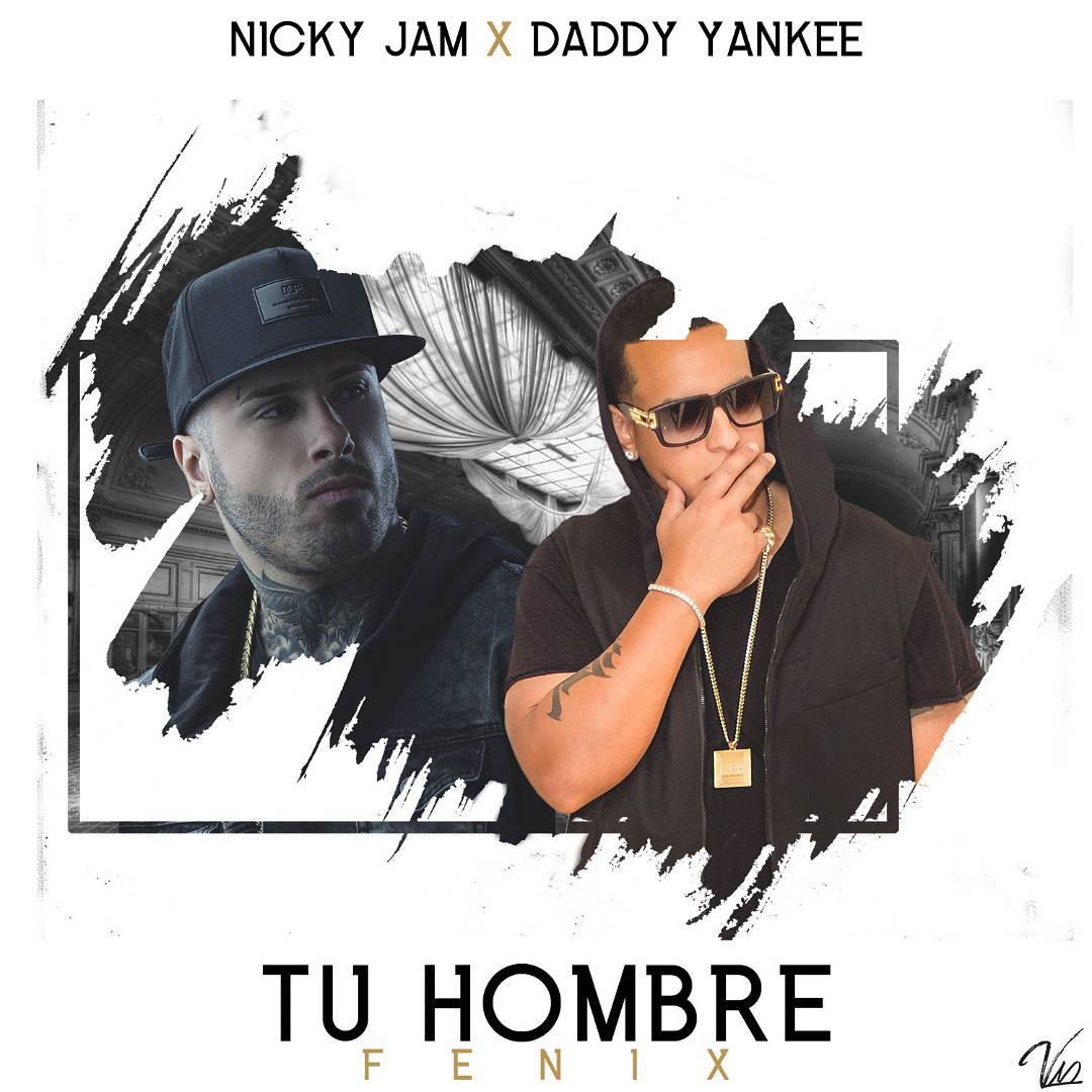 Tu hombre - Nicky Jam ft Daddy Yankee. 