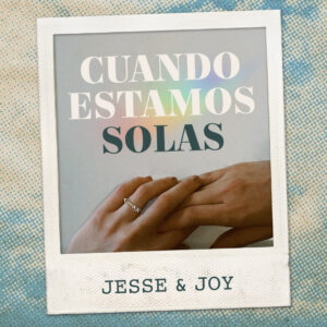 unnamed-1-300x300 Jesse & Joy lanzan su nuevo sencillo "Cuando Estamos Solas" en "National Coming Out Day"